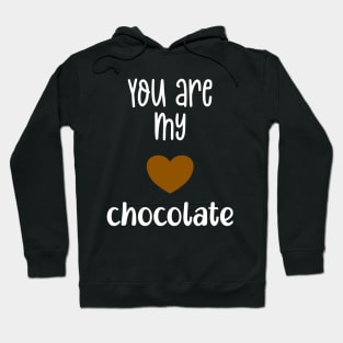 You are my chocolate Valentine Hoodie